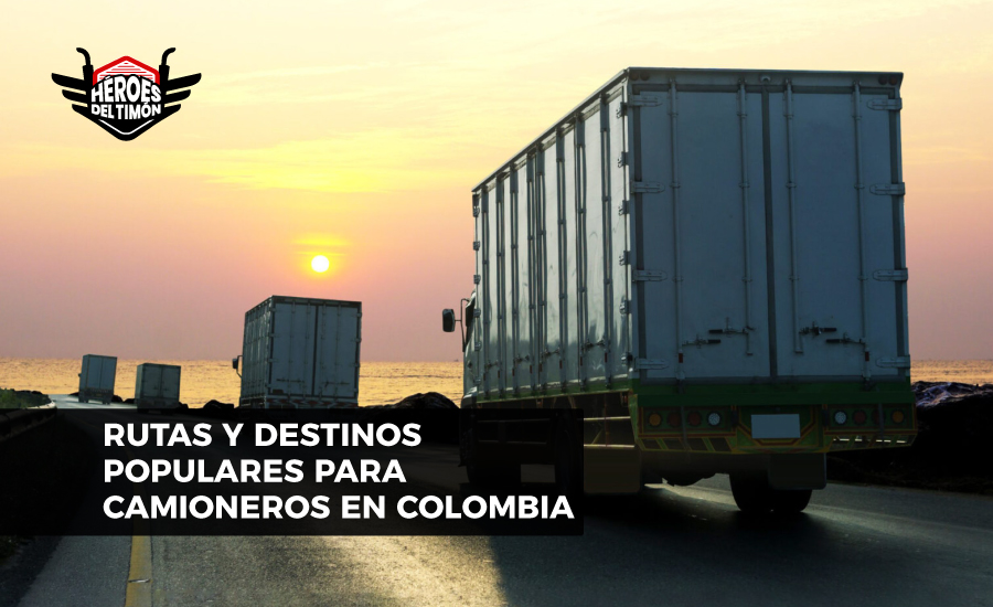 Rutas y destinos populares para camioneros en Colombia