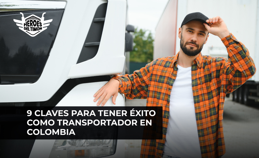 9 claves para tener éxito como transportador en Colombia