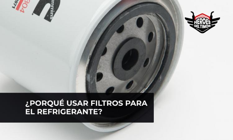 ¿Porqué usar filtros para el refrigerante?