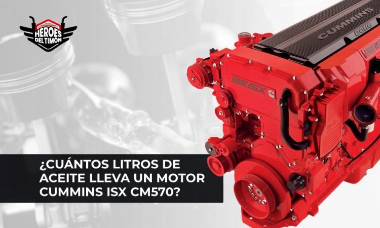 Cuantos litros de aceite lleva un motor Cummins ISX CM570