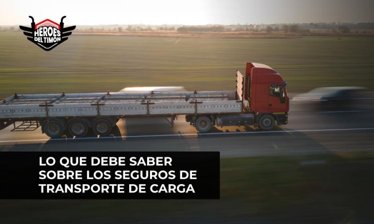 Lo que debe saber sobre los seguros de transporte de carga