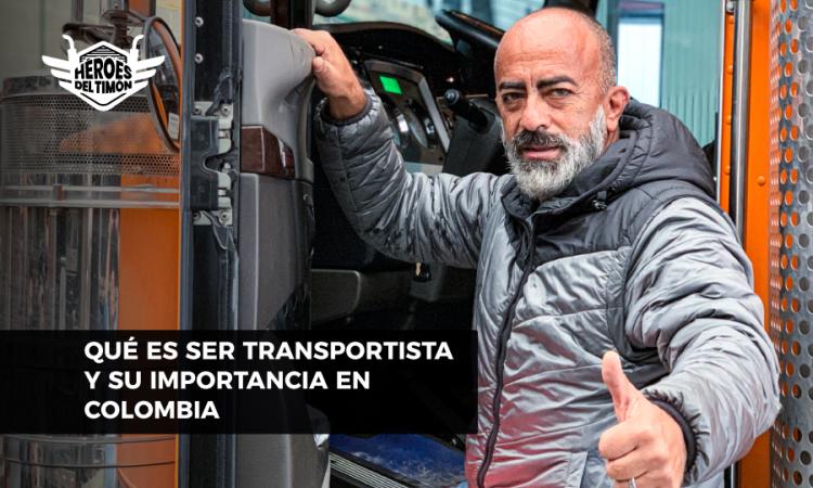 Que es ser transportista y su importancia en Colombia