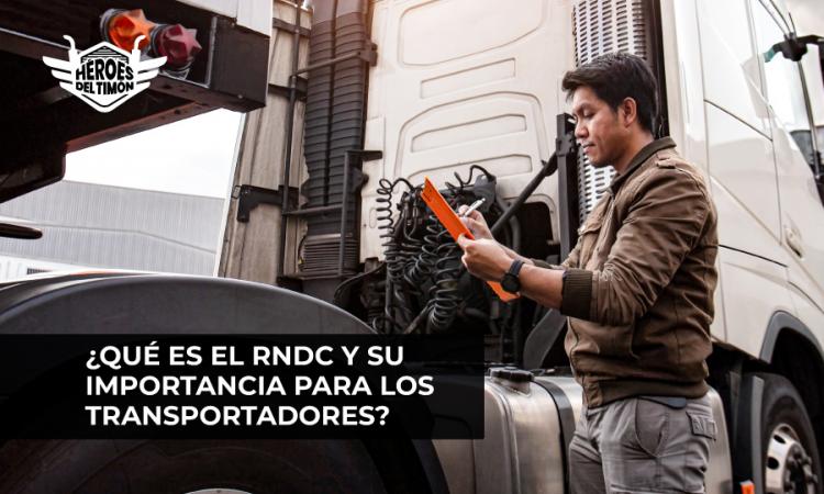 Que es el RNDC y su importancia para los transportadores