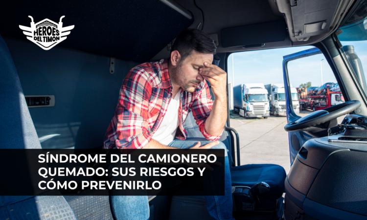 Sindrome del camionero quemado sus riesgos y como prevenirlo