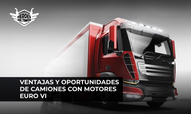 Ventajas y oportunidades de camiones con motores Euro VI