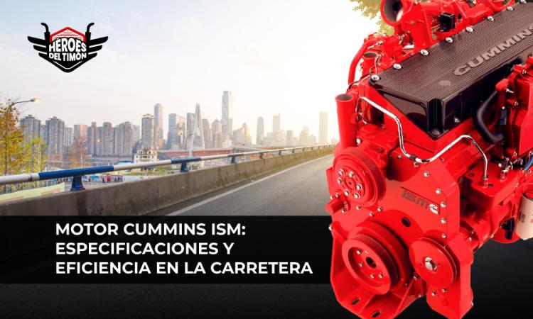 Motor Cummins ISM especificaciones y eficiencia en la carretera