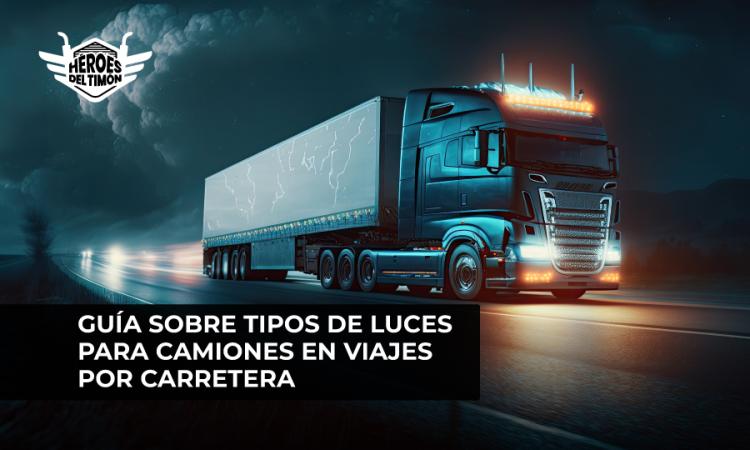 Guía sobre tipos de luces para camiones en viajes por carretera