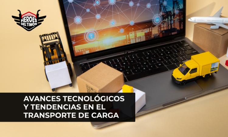 Avances tecnológicos y tendencias en el transporte de carga