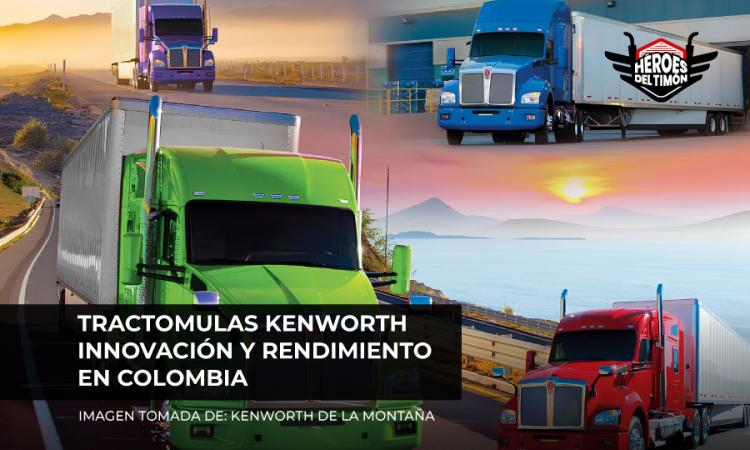 Tractomulas Kenworth innovación y rendimiento en Colombia