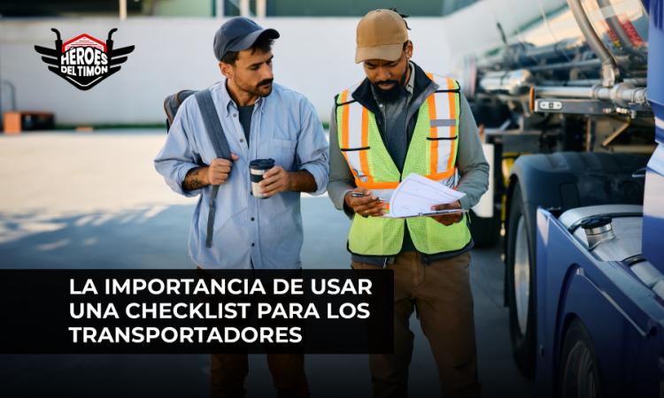 La importancia de usar una checklist para los transportadores