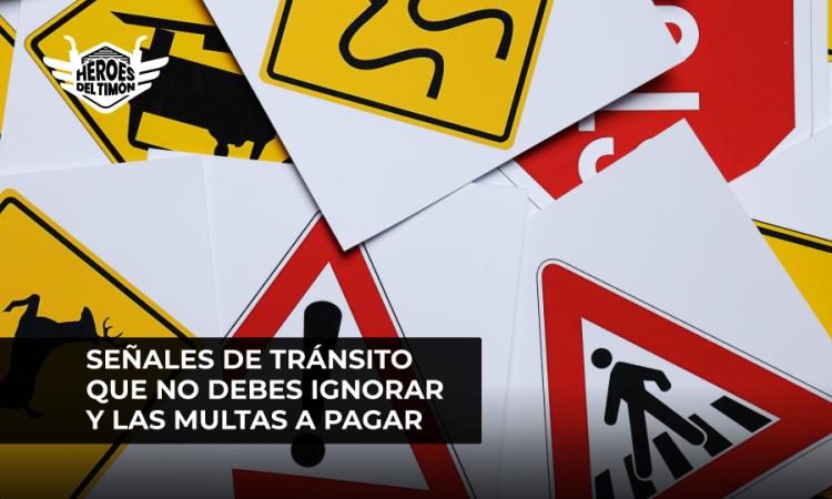 Señales de tránsito que no debes ignorar y las multas a pagar